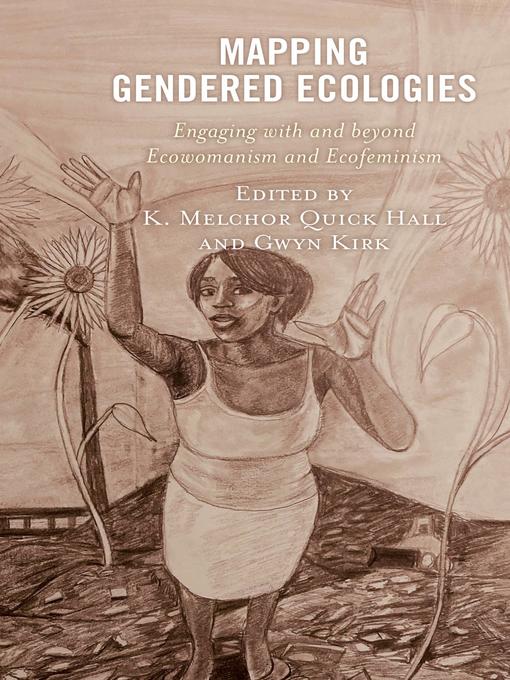 Title details for Mapping Gendered Ecologies by K. Melchor Quick Hall - Available